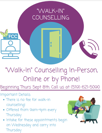 Walk-In Counselling In-Person, Online or by Phone. Call us at 519-621-5090. No fees. Offered 9am-4pm every Thursday. Intake for these appointments begin on Wednesday and carry into Thursday.
